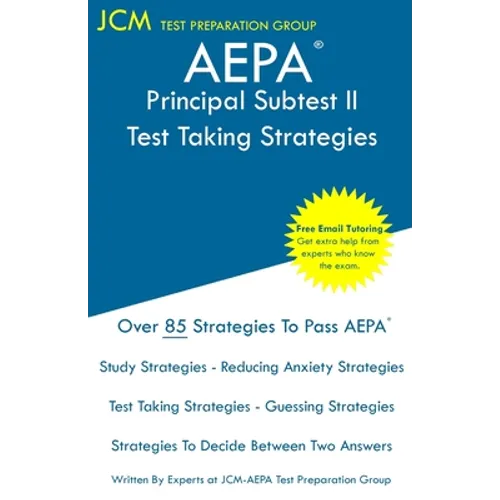 AEPA Principal Subtest II - Test Taking Strategies: AEPA AZ281 Exam - Free Online Tutoring - New 2020 Edition - The latest strategies to pass your exa