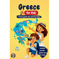 Greece for Kids - Travel Guide and Activity Book: Discover Greek History, Islands, Culture, Traditions, and Mythology Through Games, Puzzles, and Fun