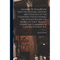 Journal of Researches Into the Natural History and Geology of the Countries Visited During the Voyage Round the World of H.M.S. "Beagle" Under the Com