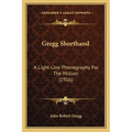 Gregg Shorthand: A Light-Line Phonography For The Million (1916)