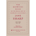 The Midwives Book: Or the Whole Art of Midwifry Discovered