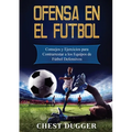 Ofensa en el Fútbol: Consejos y Ejercicios para Contrarrestar a los Equipos de Fútbol Defensivos