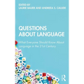 Questions about Language: What Everyone Should Know about Language in the 21st Century