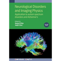 Neurological Disorders and Imaging Physics, Volume 3: Application to autism spectrum disorders and Alzheimer's