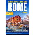 Ultimate Festival & Travel Guide Rome & Beyond: Unforgettable Experiences, Unmissable Events, Unparalleled Itineraries Featuring the Art, History, and