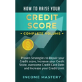 How to Raise Your Credit Score: Proven Strategies to Repair Your Credit Score, Increase Your Credit Score, Overcome Credit Card Debt and Increase Your