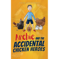 Archie and the Accidental Chicken Heroes