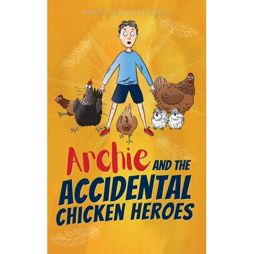 Archie and the Accidental Chicken Heroes