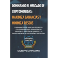 Dominando el Mercado de Criptomonedas: Maximiza Ganancias y Minimiza Riesgos
