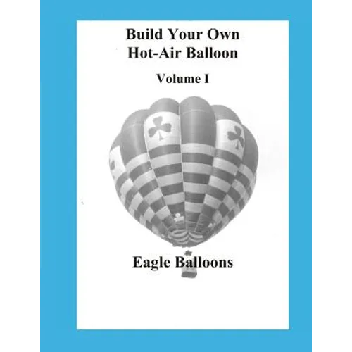 Build Your Own Hot-Air Balloon: Volume I - Design Criteria