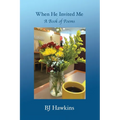 When He Invited Me: A Book of Poems
