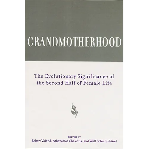 Grandmotherhood: The Evolutionary Significance of the Second Half of Female Life