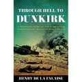 Through Hell to Dunkirk: A Frontline Story of the Miraculous Evacuation of France in World War II