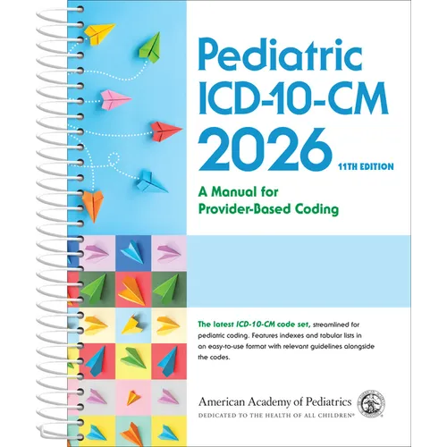 Pediatric ICD-10-CM: A Manual for Provider Based Coding 2026