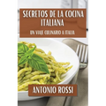 Secretos de la Cocina Italiana: Un Viaje Culinario a Italia