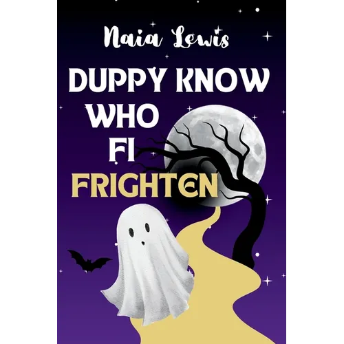 Duppy Know Who Fi Frighten: A Caribbean Children's Story Book about Being Brave