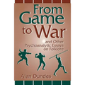 From Game to War and Other Psychoanalytic Essays on Folklore