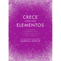 Crece Con Los Elementos / Bewitching the Elements