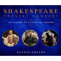 Shakespeare Theatre Company: The History of a Classical Theatre