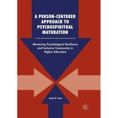 A Person-Centered Approach to Psychospiritual Maturation: Mentoring Psychological Resilience and Inclusive Community in Higher Education