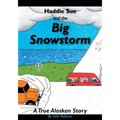 Haddie Sue and the Big Snowstorm: A True Alaskan Story
