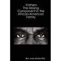 Fathers- The Missing Component in the African-American Family