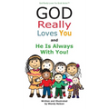 God Really Loves You and He Is Always With You!