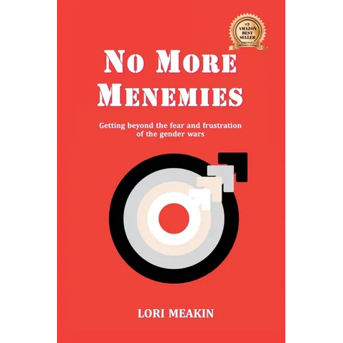 No More Menemies: Getting beyond the fear and frustration of the gender wars
