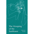 The Weeping of the Sunflower