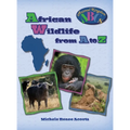 African Wildlife from A to Z: A Photo Journey Exploring the Fascinating Creatures of Africa with Fun Facts for Kids Who Love Wild Animals