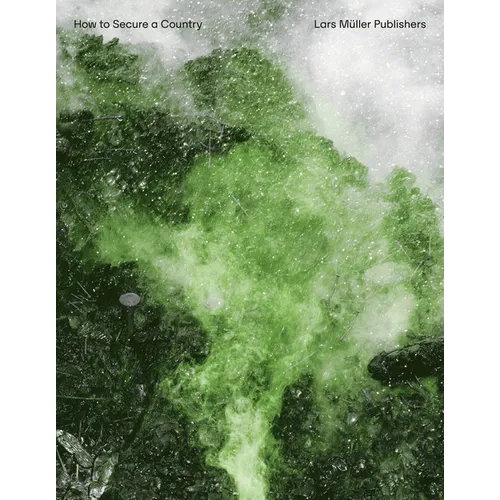 Salvatore Vitale: How to Secure a Country: From Border Policing Via Weather Forecast to Social Engineering: A Visual Study of 21st-Century Statehood
