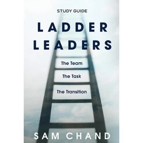 Ladder Leaders - Study Guide: The Team, The Task, The Transition