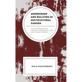 Aggression and Bullying in Multicultural Canada: The Experiences of Minority Immigrant Girls and Young Women