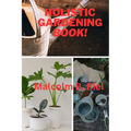 Holistic Gardening Book!