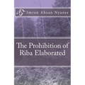 The Prohibition of Riba Elaborated