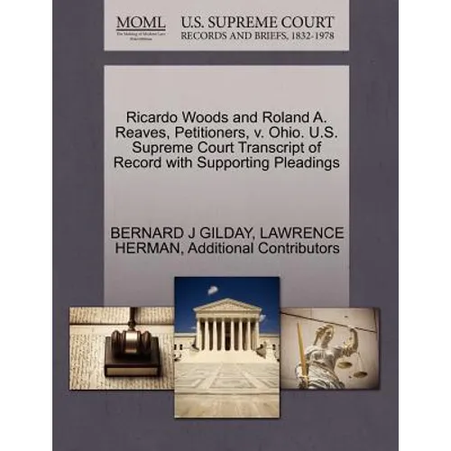 Ricardo Woods and Roland A. Reaves, Petitioners, V. Ohio. U.S. Supreme Court Transcript of Record with Supporting Pleadings