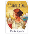 Valentina: An Odyssey from Pre-Revolutionary Russia Through War-Torn Europe to a Pacific Paradise