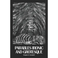Parables Ironic and Grotesque