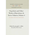 Propalladia and Other Works of Bartolome de Torres Naharro, Volume 4: Torres Haharro and the Drama of the Rensaissance