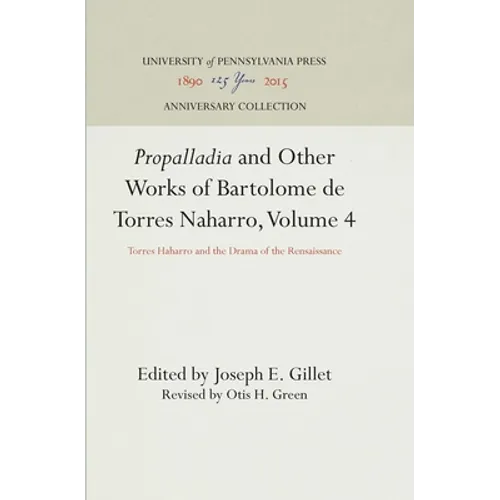 Propalladia and Other Works of Bartolome de Torres Naharro, Volume 4: Torres Haharro and the Drama of the Rensaissance