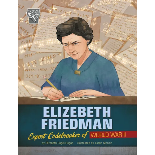 Elizebeth Friedman: Expert Codebreaker of World War II
