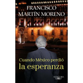Cuando México Perdió La Esperanza / When Mexico Lost Hope