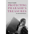 Protecting Pharaoh's Treasures: My Life in Egyptology