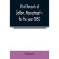 Vital records of Dalton, Massachusetts, to the year 1850