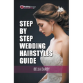 Step by Step Wedding Hairstyles Guide