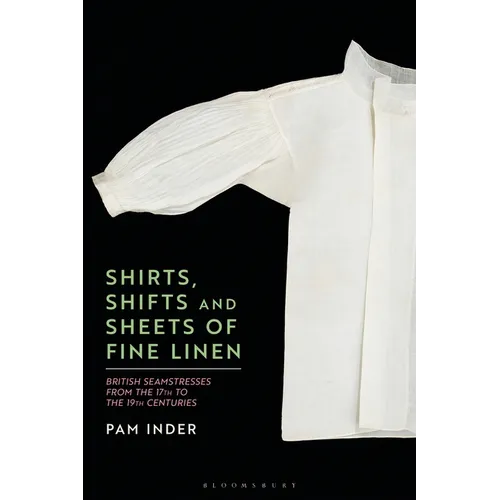 Shirts, Shifts and Sheets of Fine Linen: British Seamstresses from the 17th to the 19th Centuries