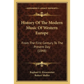 History Of The Modern Music Of Western Europe: From The First Century To The Present Day (1848)