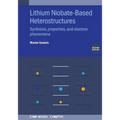 Lithium Niobate-Based Heterostructures: Synthesis, properties, and electron phenomena