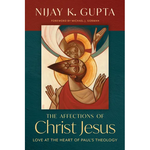 The Affections of Christ Jesus: Love at the Heart of Paul's Theology