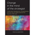 Change in the mind of the strategist: a book about development, competitiveness and how we can realise potential that requires a little more